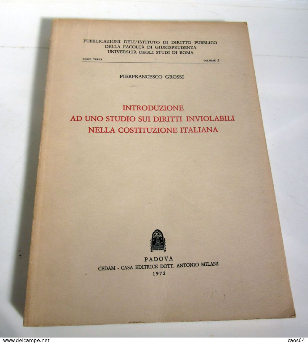 Introduzione Ad Uno Studio Sui Diritti Inviolabili Nella Costituzione Italiana 1972 Pierfrancesco Grossi CEDAM - Rechten En Economie
