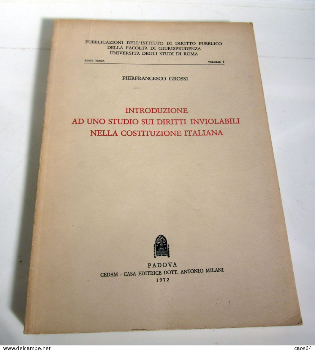 Introduzione Ad Uno Studio Sui Diritti Inviolabili Nella Costituzione Italiana 1972 Pierfrancesco Grossi CEDAM - Diritto Ed Economia