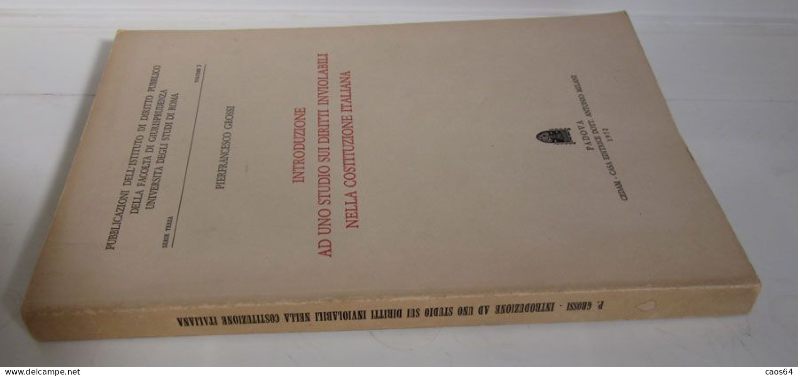 Introduzione Ad Uno Studio Sui Diritti Inviolabili Nella Costituzione Italiana 1972 Pierfrancesco Grossi CEDAM - Derecho Y Economía