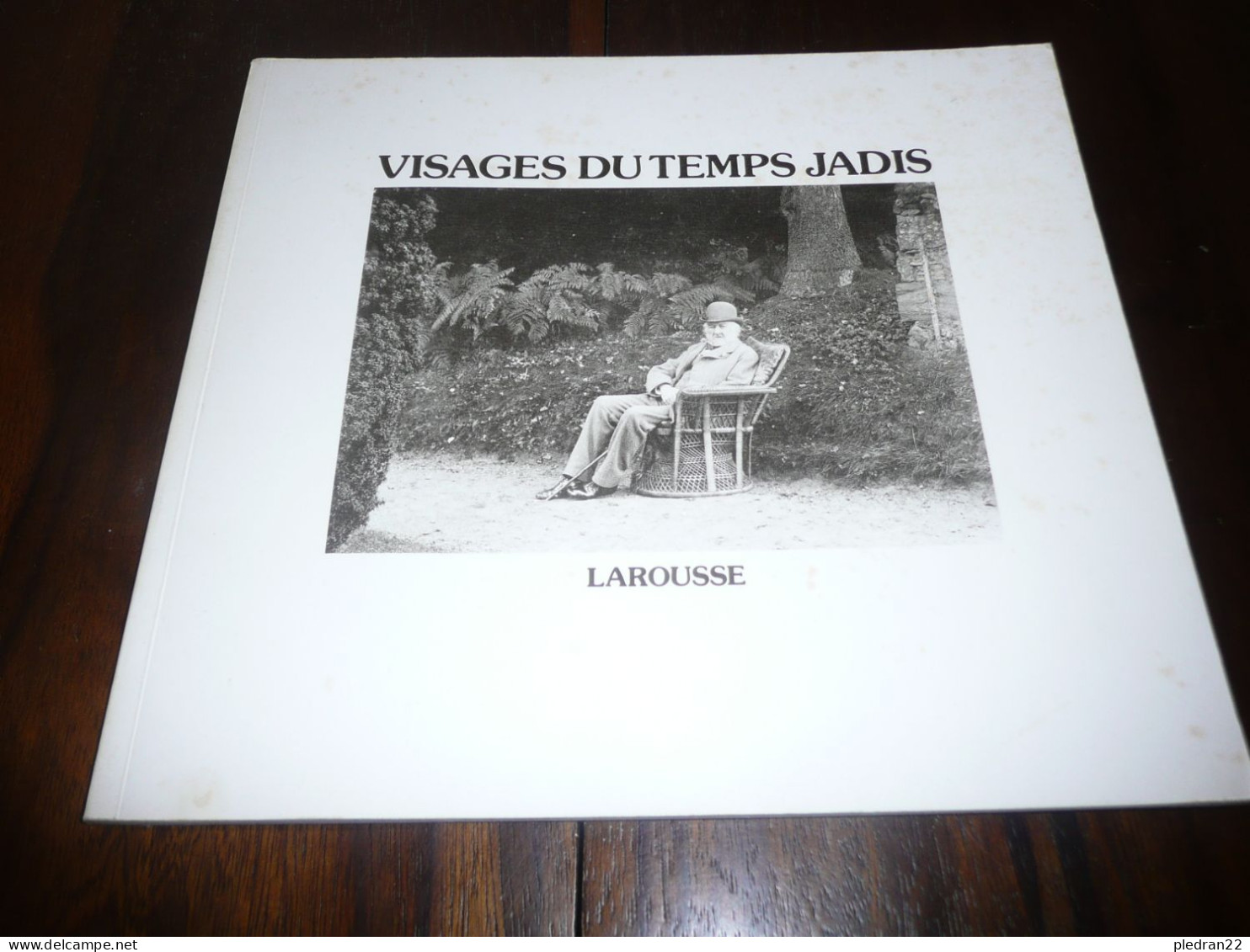 PHOTOGRAPHIES ANCIENNES DE PERSONNALITES VISAGES DU TEMPS JADIS LAROUSSE 1976 EDITION HORS COMMERCE - Photographie