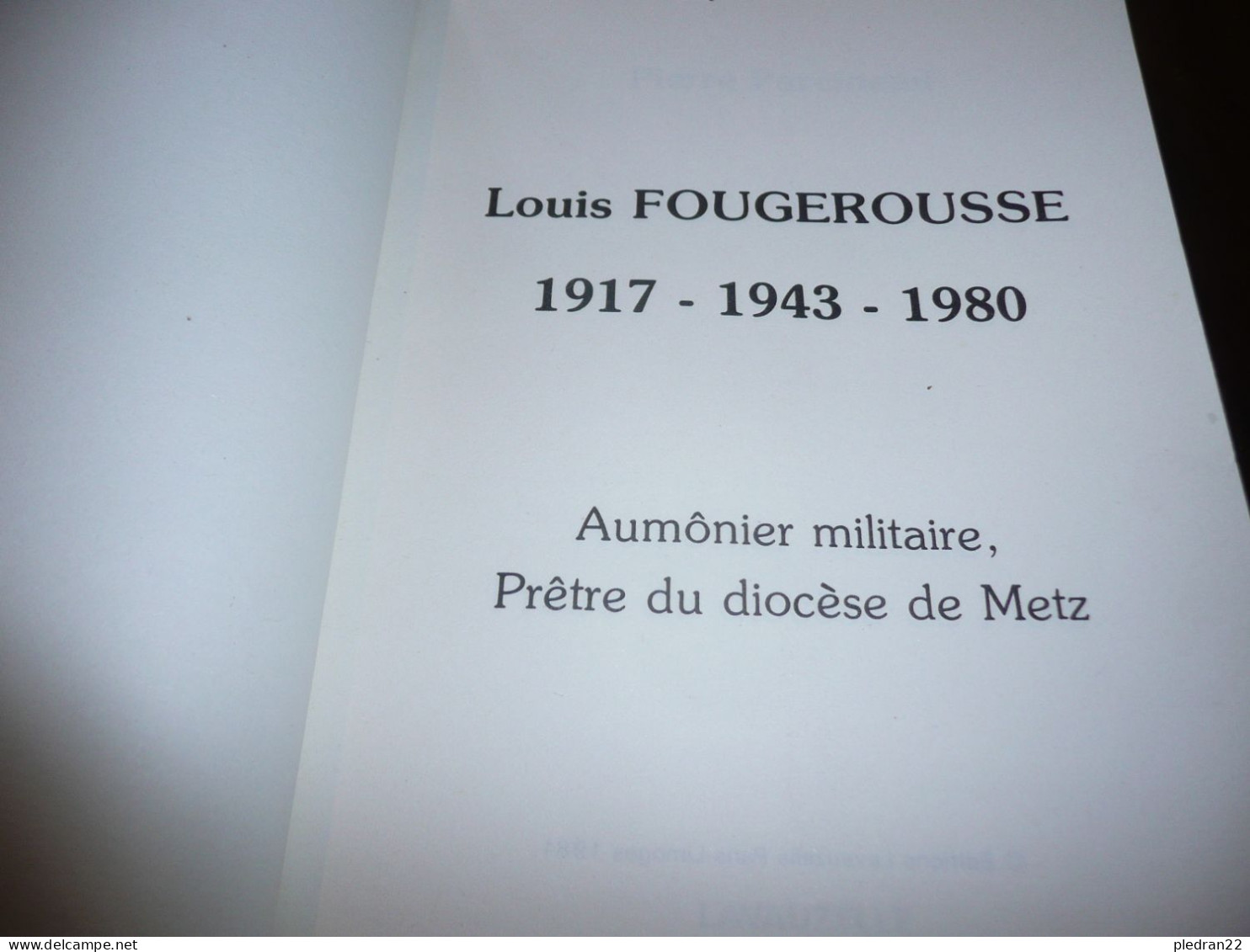 MILITAIRE MILITARIA PIERRE PARCINEAU LOUIS FOUGEROUSSE 1917 1943 1980 LORRAINE MOSELLE METZ AUMONIER LAVAUZELLE 1981 - Lorraine - Vosges