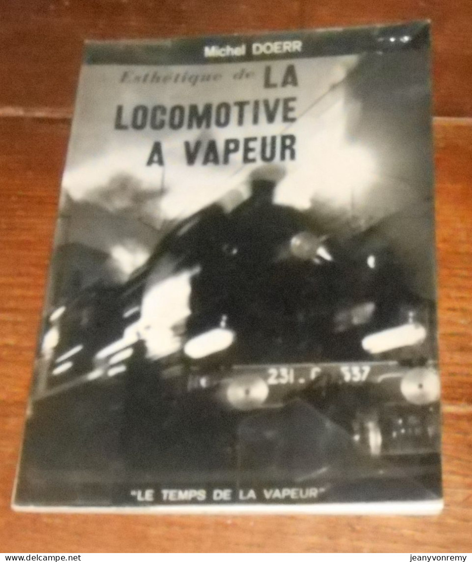 Esthétique De La Locomotive à Vapeur. Michel Doerr. - Spoorwegen En Trams