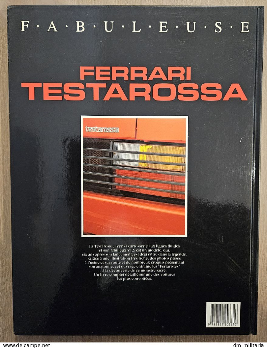 TRÈS BEAU LIVRE : FABULEUSE FERRARI TESTAROSSA - MARK HUGUES ÉDITIONS EPA 1991