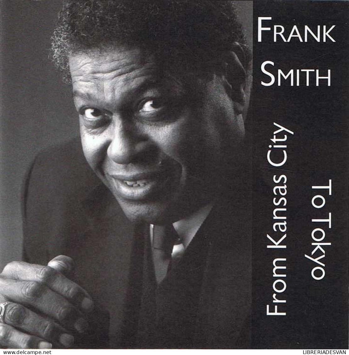 Frank Smith - From Kansas City To Tokyo. CD - Jazz