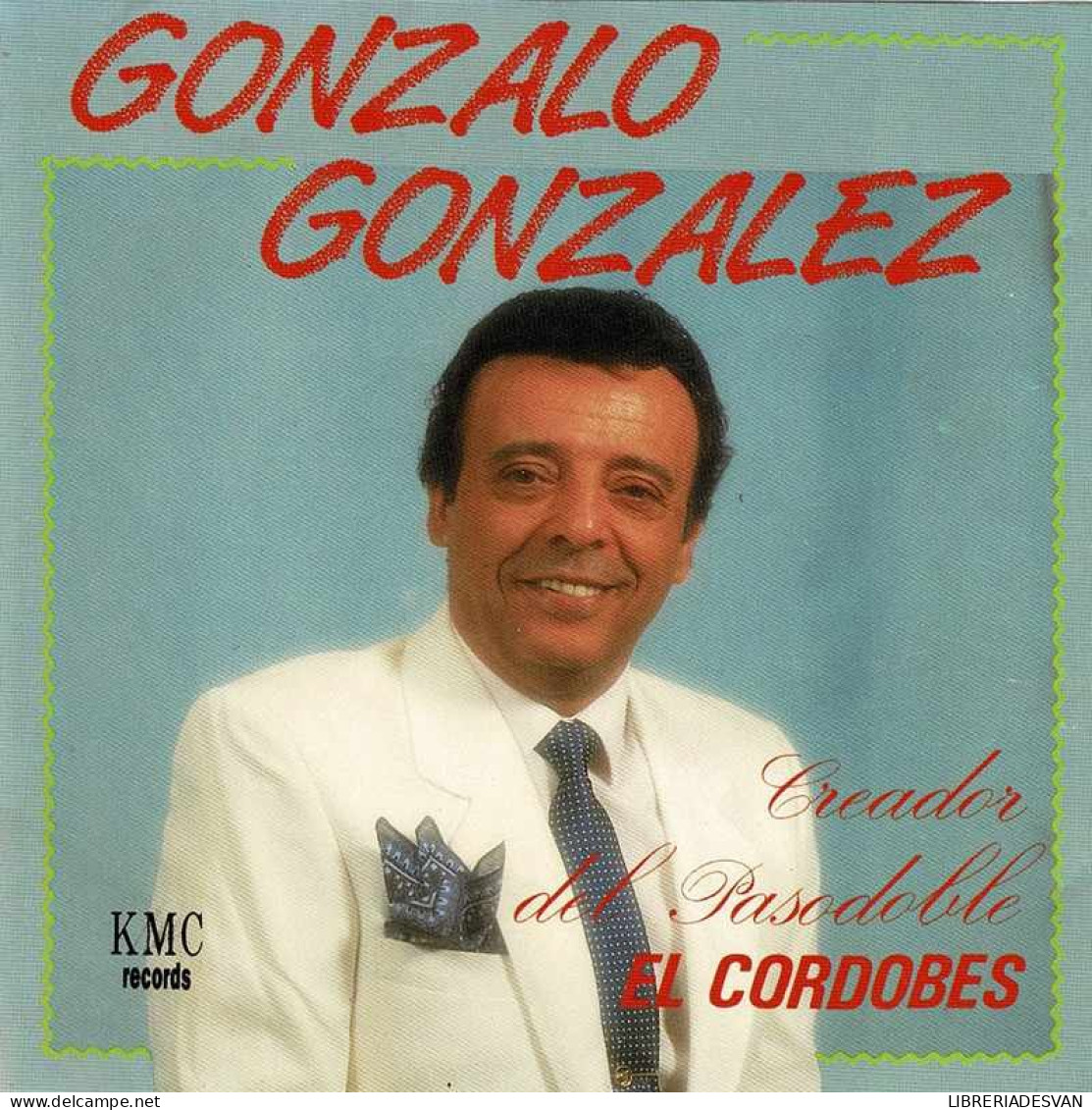 Gonzalo Gonzalez - Creador Del Pasodoble El Cordobés. CD - Other - Spanish Music