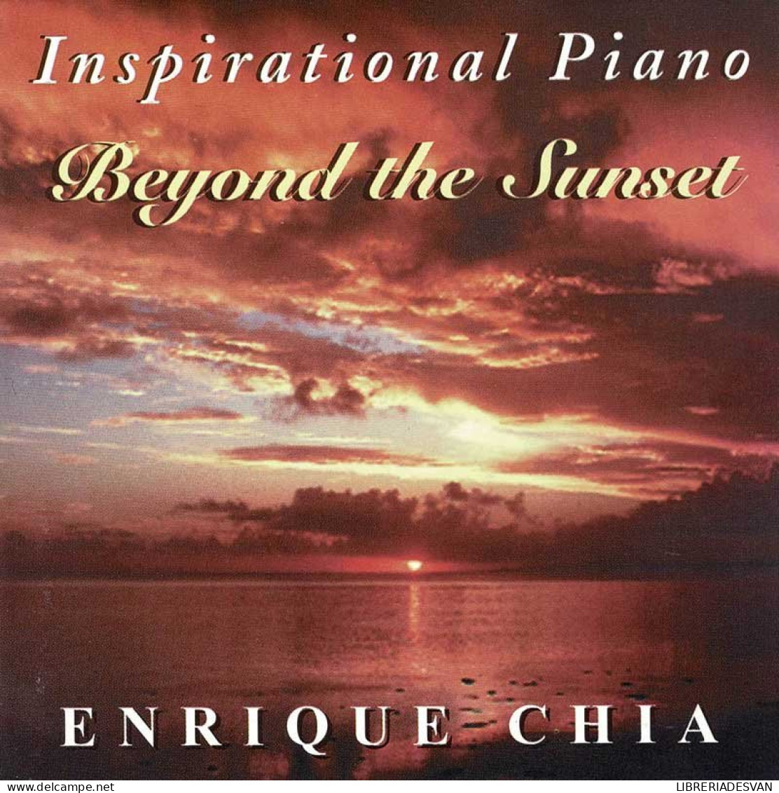 Enrique Chia - Inspirational Piano: Beyond The Sunset. CD - Altri & Non Classificati