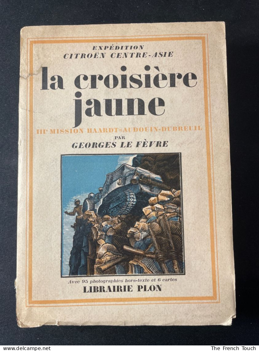 La Croisiere Jaune (Iiie Mission Haardt - Audoin-Dubreuil) -1933 - Georges Le Fèvre - Storici