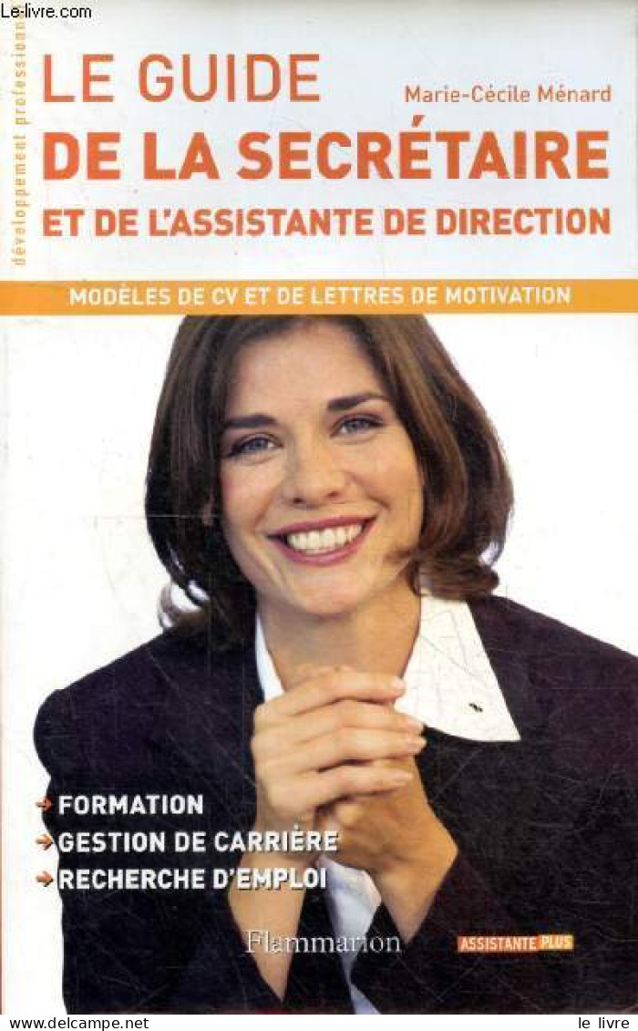 Le Guide De La Secrétaire Et De L'assistante De Direction - Modèles De Cv Et De Lettres De Motivation - Formation - Gest - Livres Dédicacés