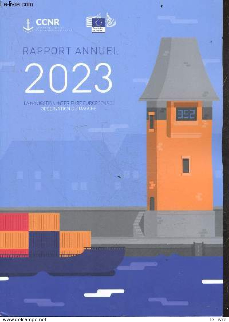 Rapport Annuel 2023 La Navigation Intérieure Européenne Observation Du Marché. - Collectif - 2023 - Recht