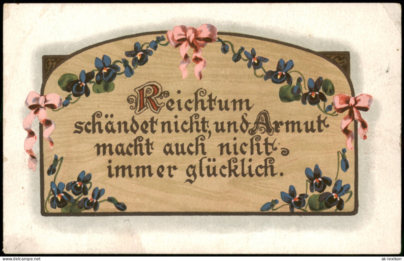 Ansichtskarte  Spruchkarte Haussprüche Reichtum Schändet Nicht 1913 - Philosophy
