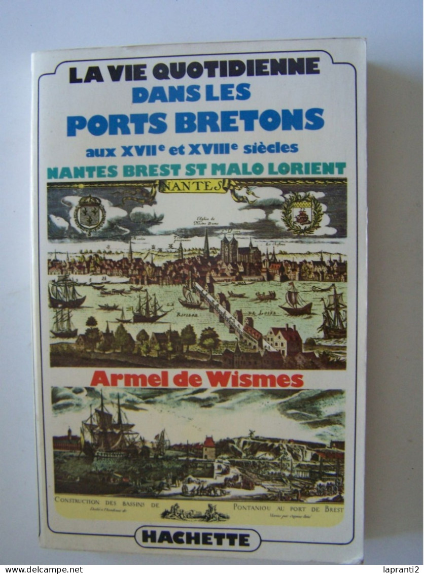 LA VIE QUOTIDIENNE DANS LES PORTS BRETONS AUX XVII° & XVIII°SIECLES". NANTES, BREST, SAINT-MALO, LORIENT....... - Languedoc-Roussillon