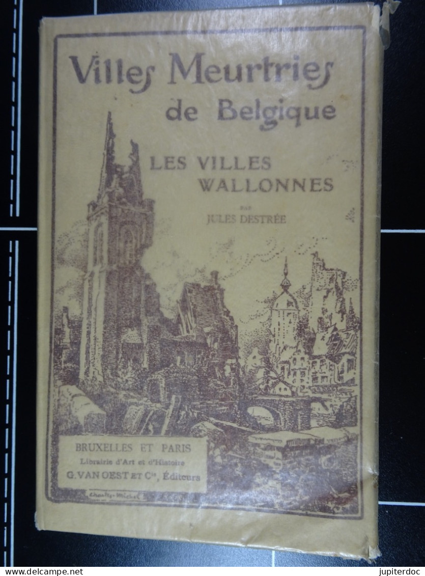 Villes Meurtries De Belgique Les Villes Wallonnes Jules Destrée 1917 Edit. G. Van Oest (63 Pages) - Guerra 1914-18