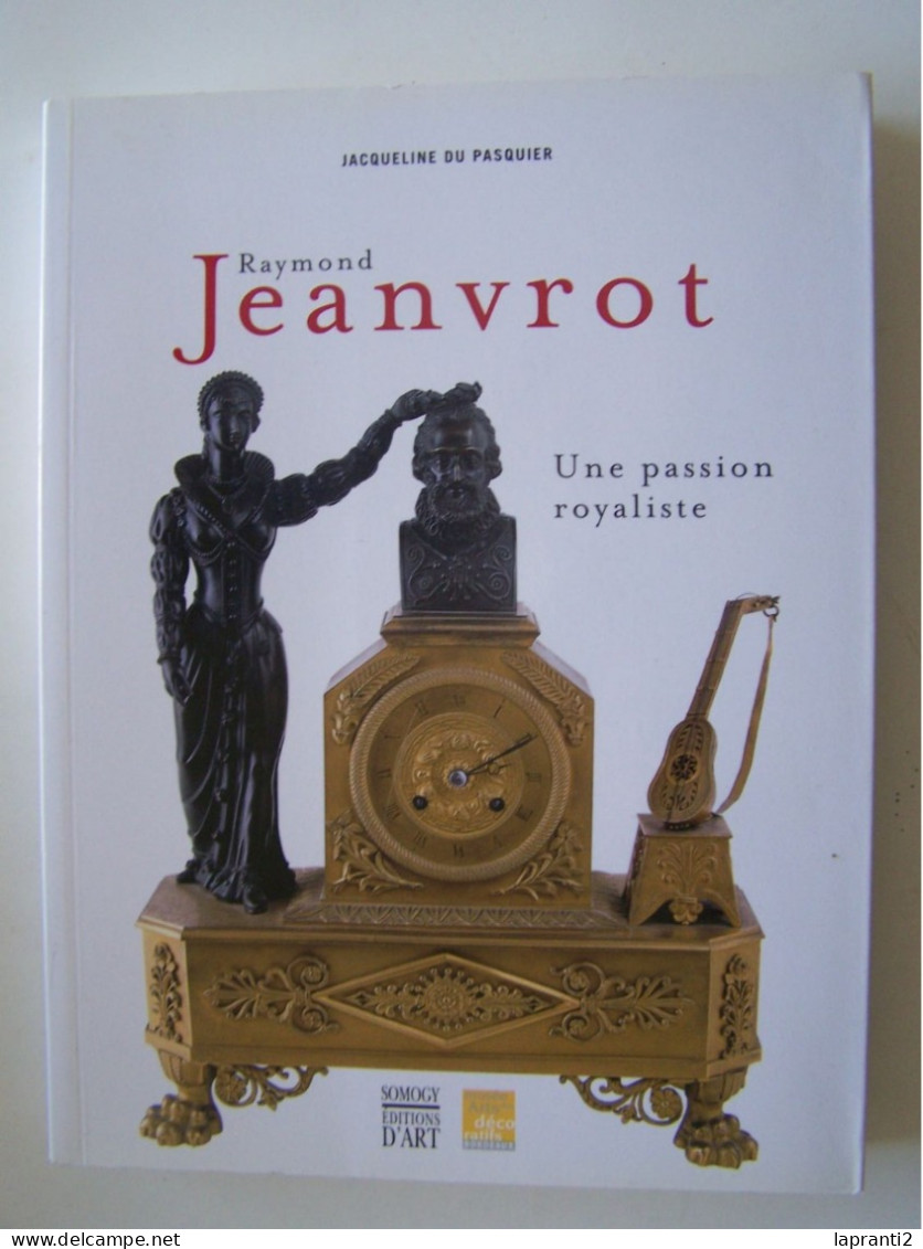 BORDEAUX. GIRONDE. "RAYMOND JEANVROT...... UNE PASSION ROYALISTE". COLLECTIONNEUR PASSIONNE. - Aquitaine