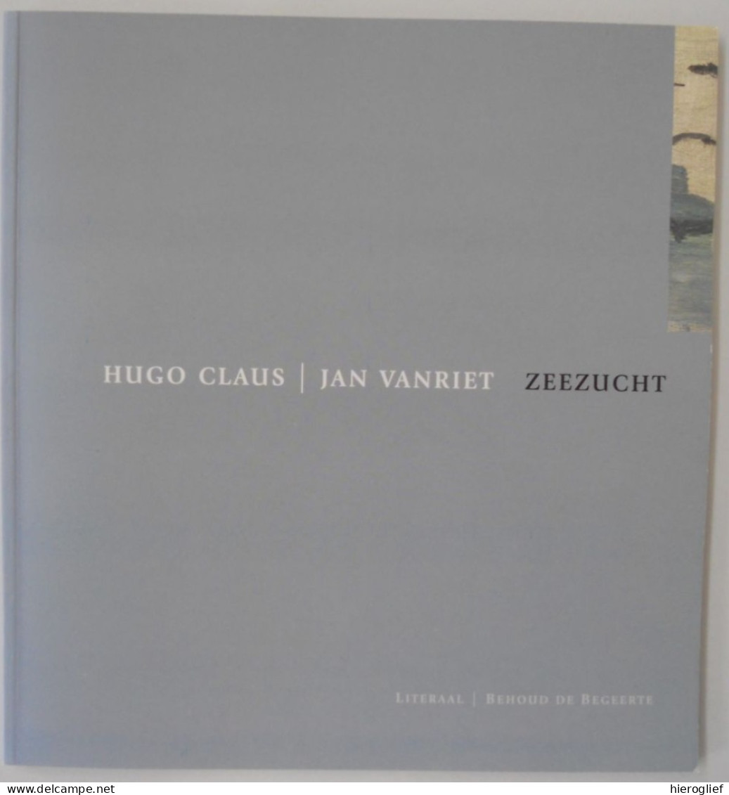 ZEEZUCHT Door Hugo Claus & Jan Vanriet - Literaal Antwerpen Behoud De Begeerte 2003 - Poetry