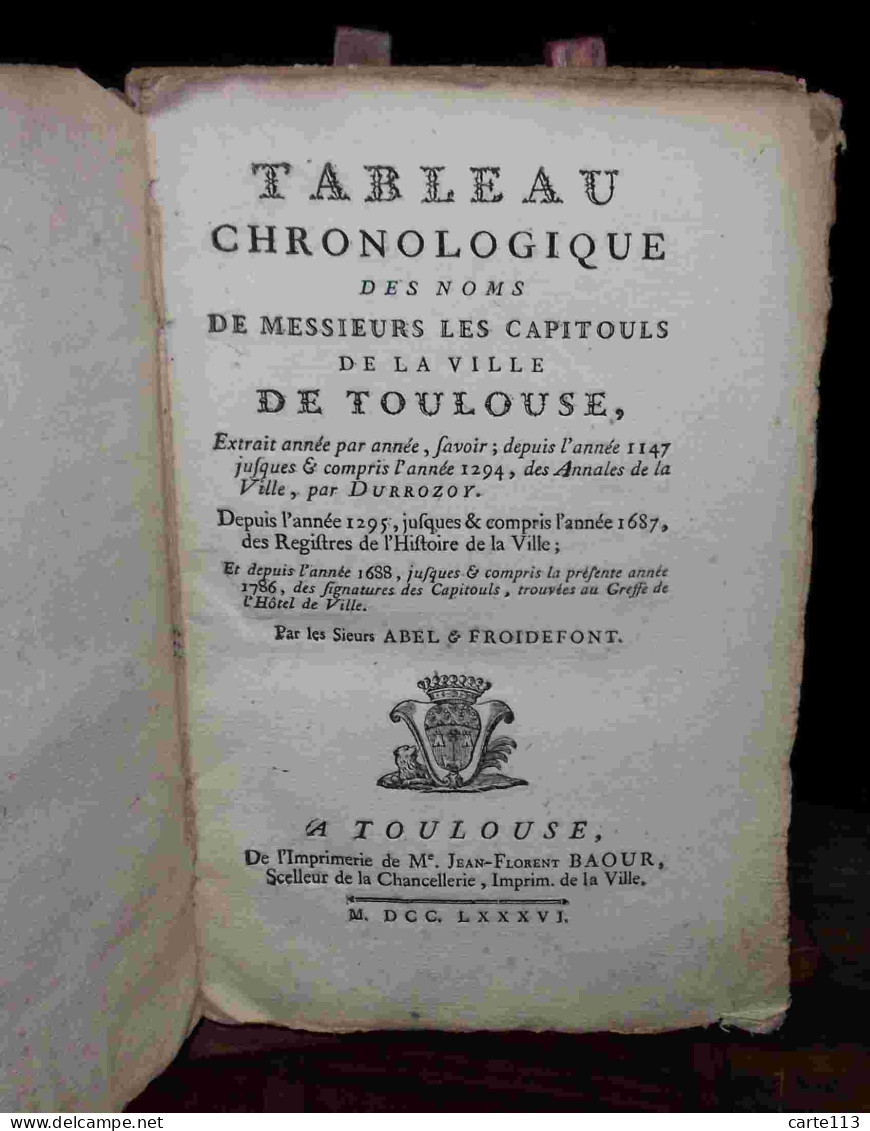 DURROZOY - ABEL - FROIDEFONT - TABLEAU CHRONOLOGIQUE DES NOMS DE MESSIEURS LES CAPITOULS DE LA VILLE - 1701-1800