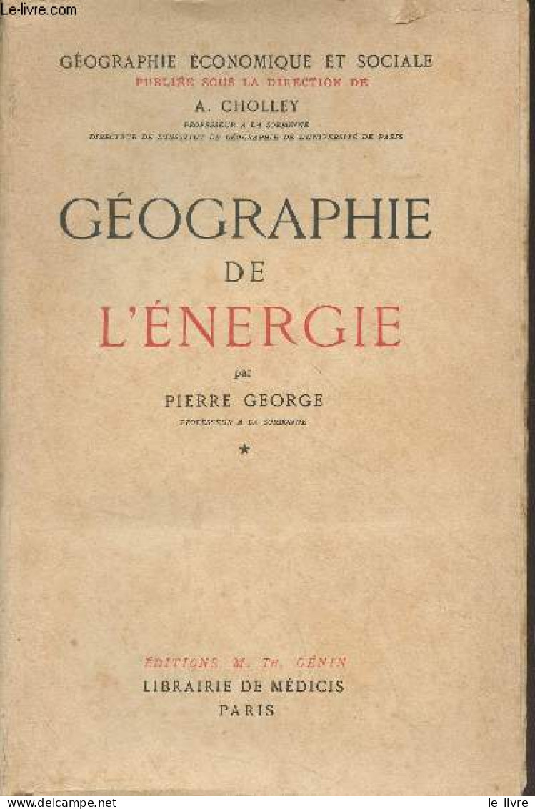 Géographie De L'énergie - "Géographie économique Et Sociale" Tome IV - George Pierre - 1950 - Knutselen / Techniek