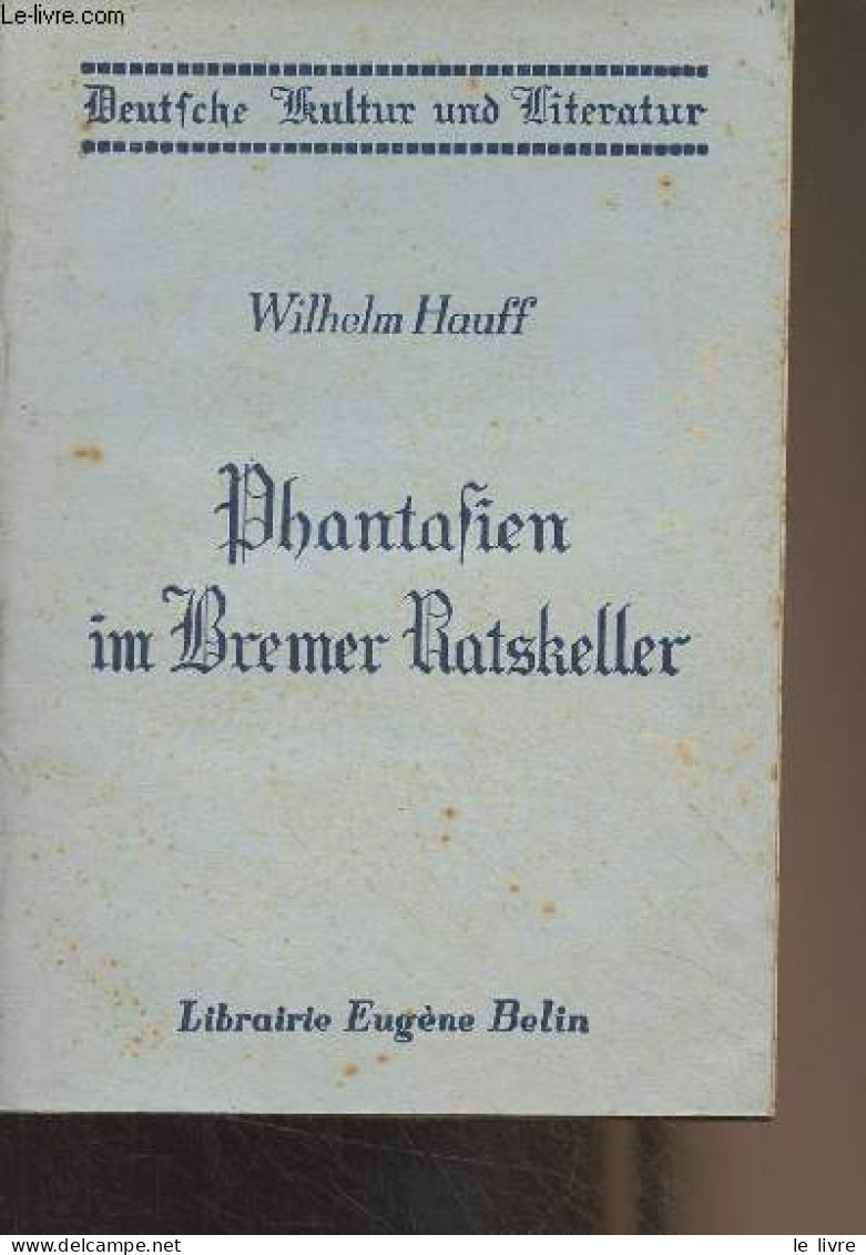 Phantasien Im Bremer Ratskeller - "Deutsche Kultur Und Literatur" - Hauff Wilhelm - 1940 - Autres & Non Classés