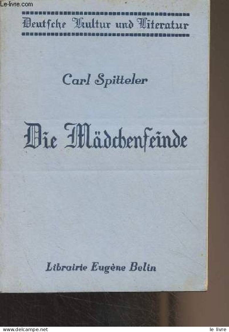 Die Mädchenfeinde - "Deutsche Kultur Und Literatur" - Spitteler Carl - 1942 - Autres & Non Classés