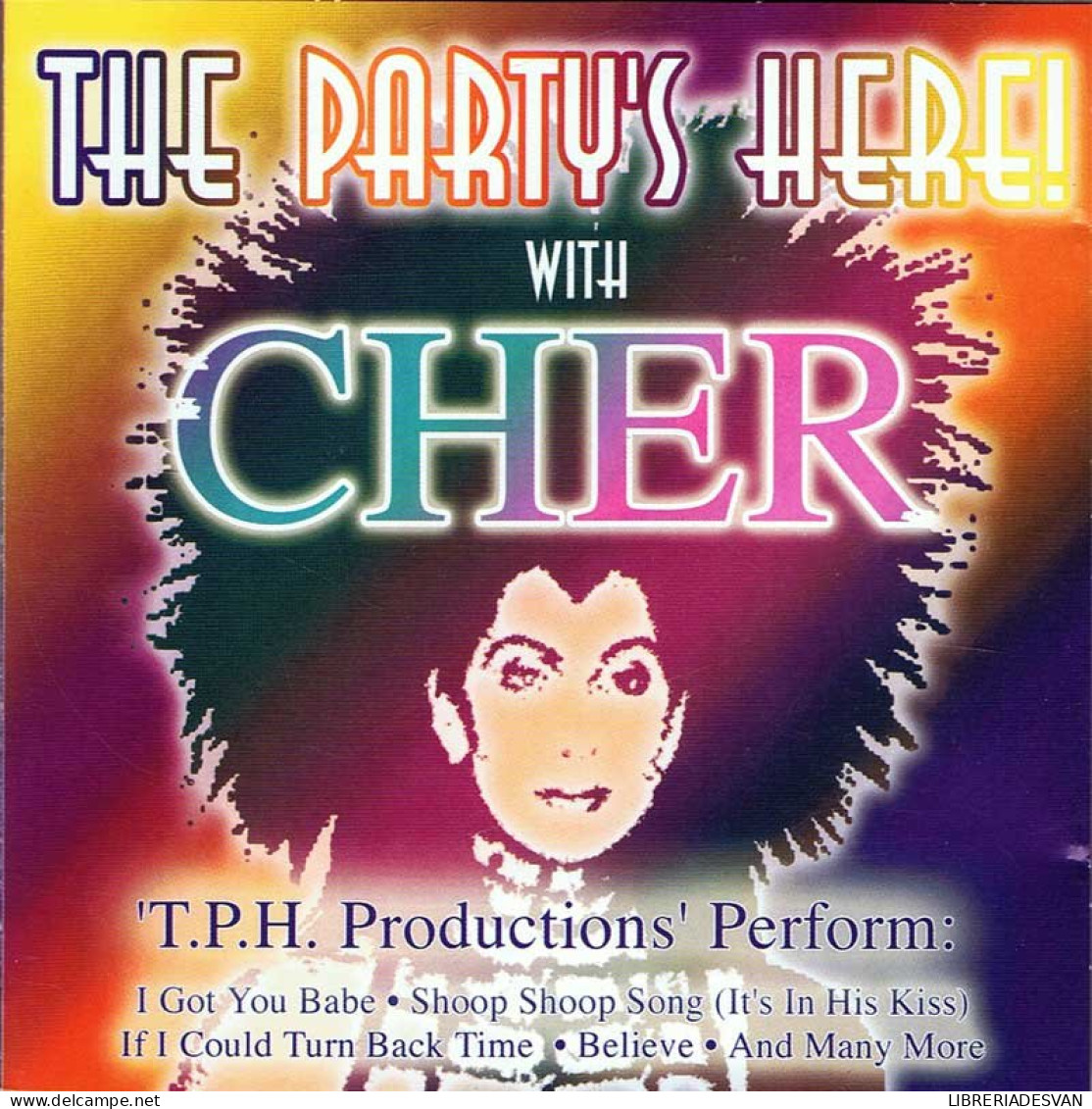 T. P. H. Productions Perform - The Party's Here! With Cher. CD - Altri & Non Classificati