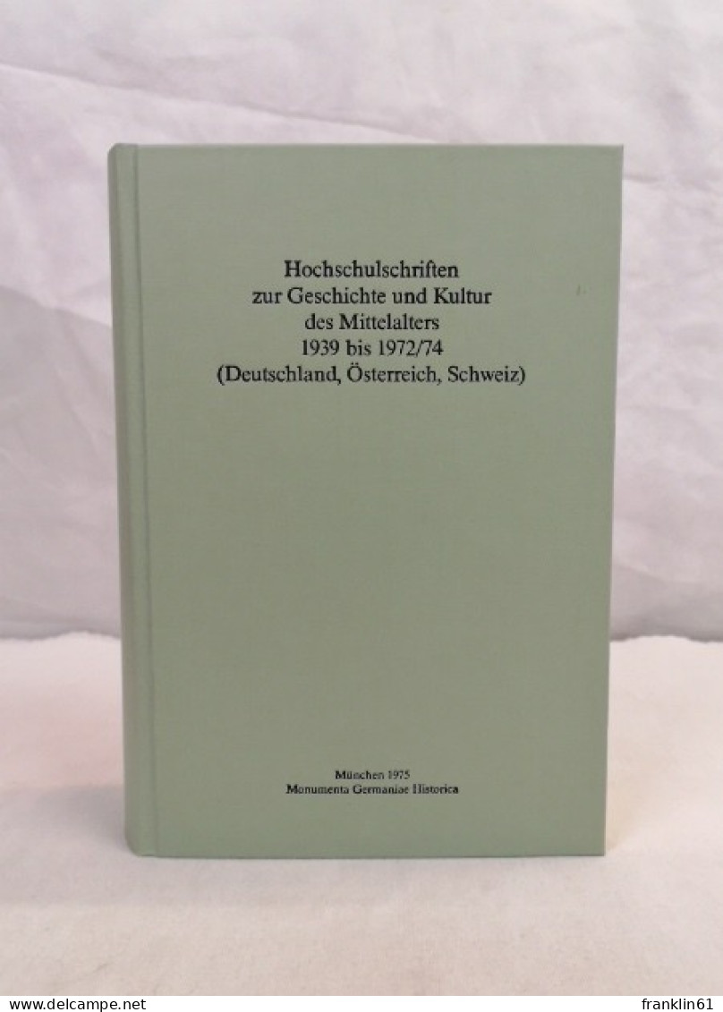 Hochschulschriften Zur Geschichte Und Kultur Des Mittelalters 1939 Bis 1972/74. - Léxicos