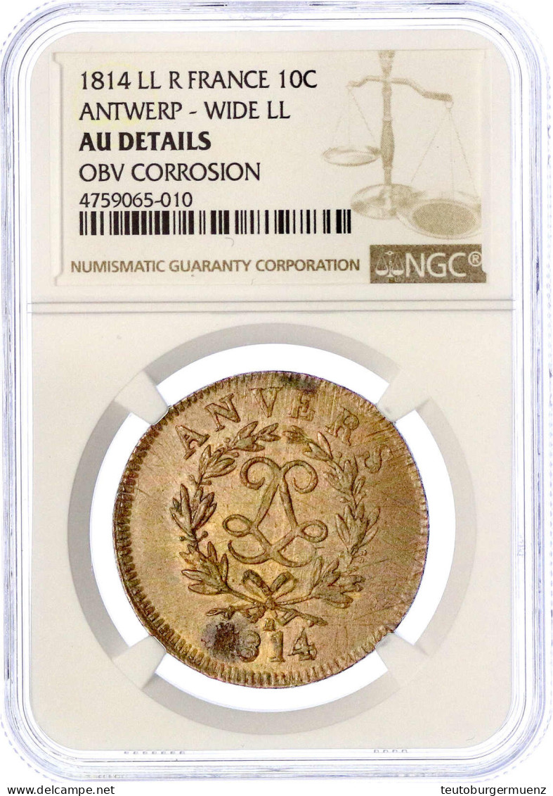 10 Cent Unter Napoleon (nach Kapitulation) 1814 W. NGC-Blister Grading AU DETAILS Obv. Corrosion. Gadoury 193d. - Autres & Non Classés