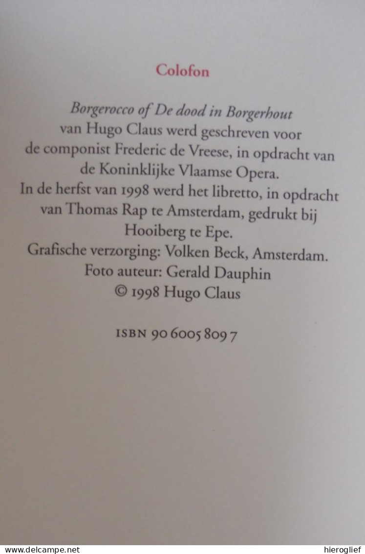 Borgerocco - Of De Dood In Borgerhout - Libretto Voor Een Opera - Door Hugo Claus 1ste Druk - 1998 GESIGNEERD - Dichtung