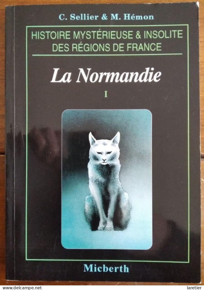 HISTOIRE MYSTERIEUSE & INSOLITE DES REGIONS DE FRANCE : La Normandie - C. Sellier & M. Hémon - Normandie