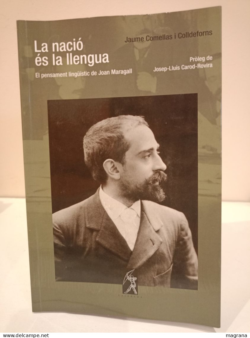 La Nació és La Lengua. El Pensament Lingüístic De Joan Maragall. Jaume Comellas I Colldeforns. 2008 - Kultur