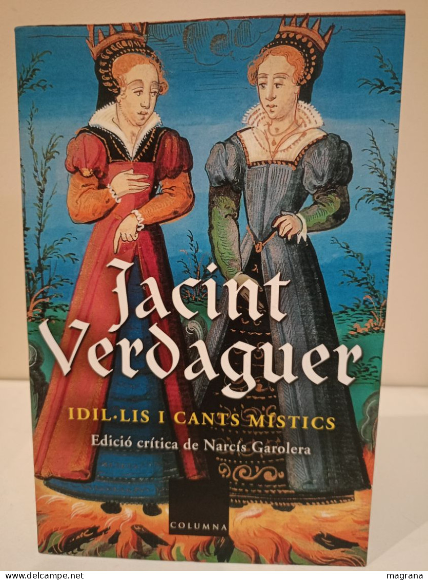 Idil•lis I Cants Místics. Jacint Verdaguer. Edició Crítica De Narcís Garolera. Columna. 2005. 229 P - Cultura