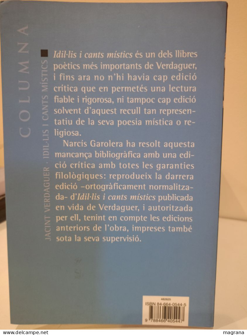 Idil•lis i cants místics. Jacint Verdaguer. Edició crítica de Narcís Garolera. Columna. 2005. 229 p