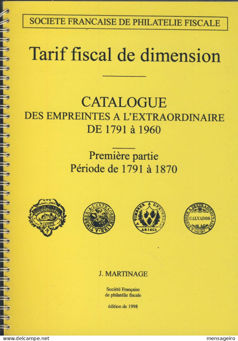 (LIV) – TARIF FISCAL DE DIMENSION – CATALOGUE DES EMPREINTES A L EXTRAORDINAIRE – 1ERE PARTIE DE 1791 A 1870 – J, MARTIN - Revenues