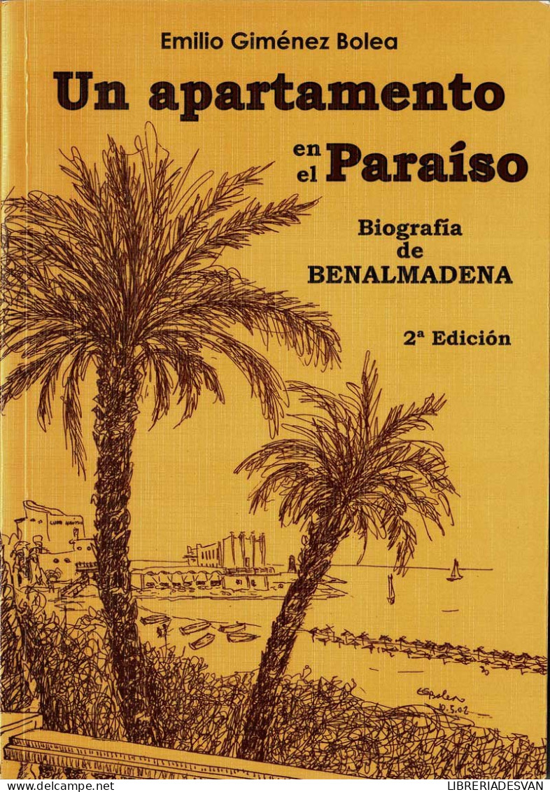 Un Apartamento En El Paraíso. Biografía De Benalmádena (dedicado) - Emilio Giménez Bolea - History & Arts