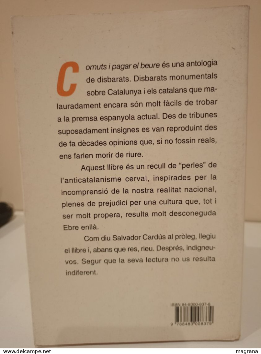 Cornuts I Pagar El Beure. El Discurs Anticatalà A La Premsa Espanyola. Josep Huguet. Columna. 2000. 314 Pp - Cultural