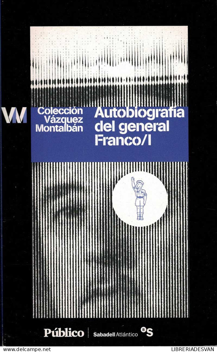 Autobiografía Del General Franco Vol. I - Manuel Vázquez Montalbán - Biografieën