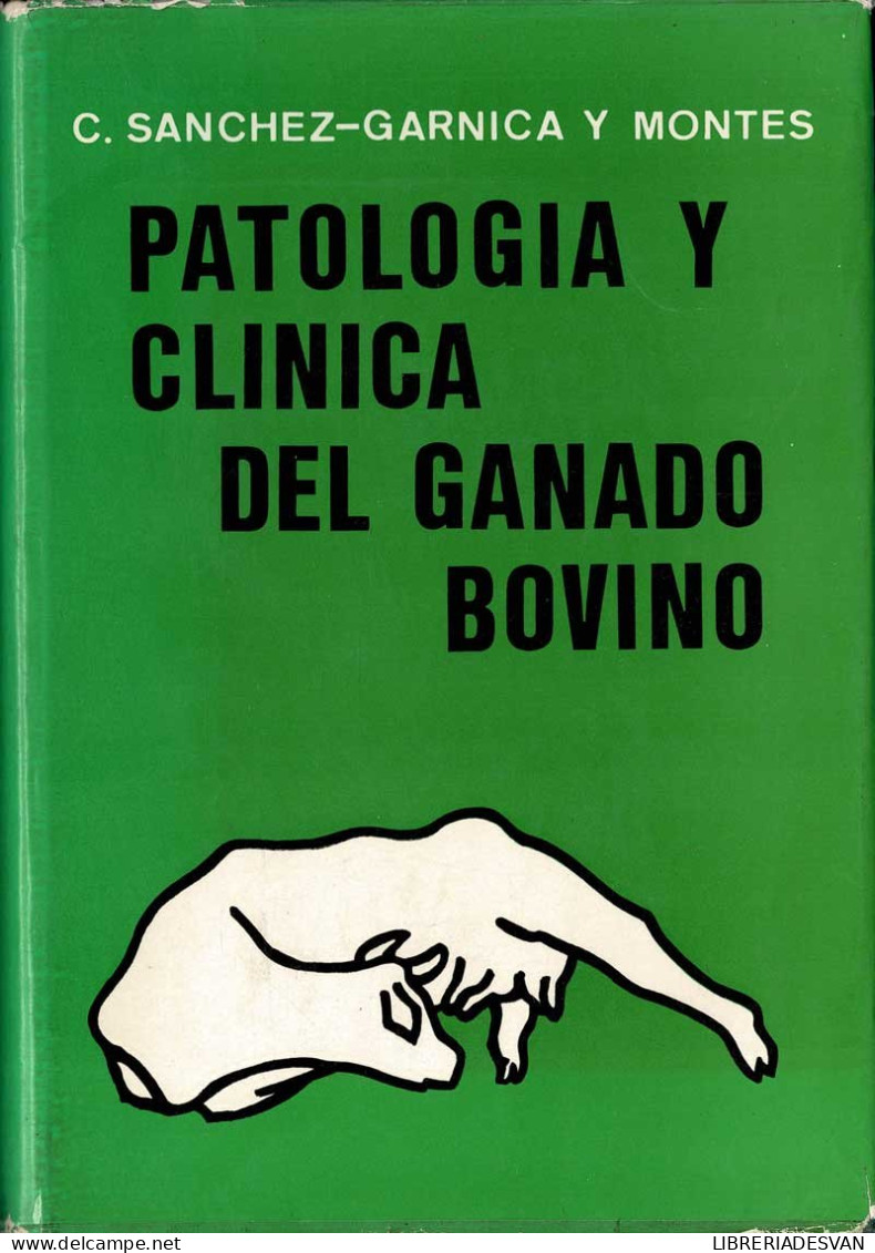 Patología Y Clínica Del Ganado Bovino - Clemente Sánchez-Garnica Y Montes - Pratique