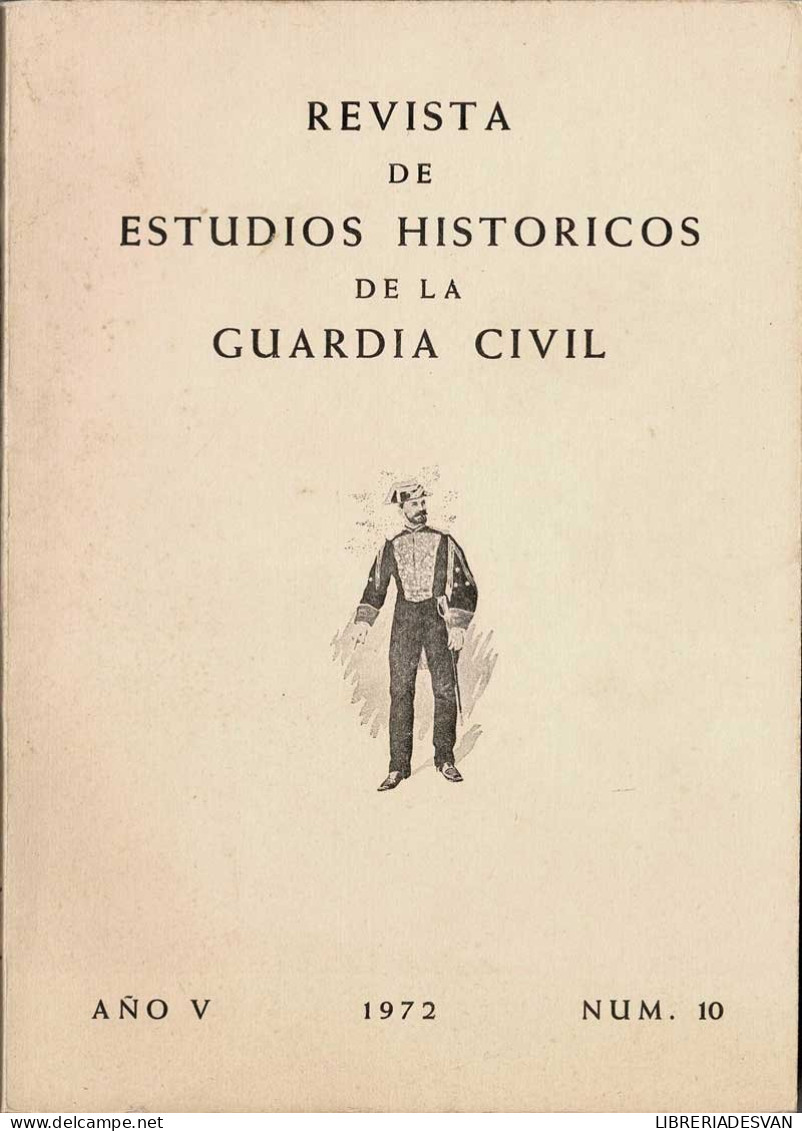Revista De Estudios Históricos De La Guardia Civil No. 10. 1972 - Ohne Zuordnung
