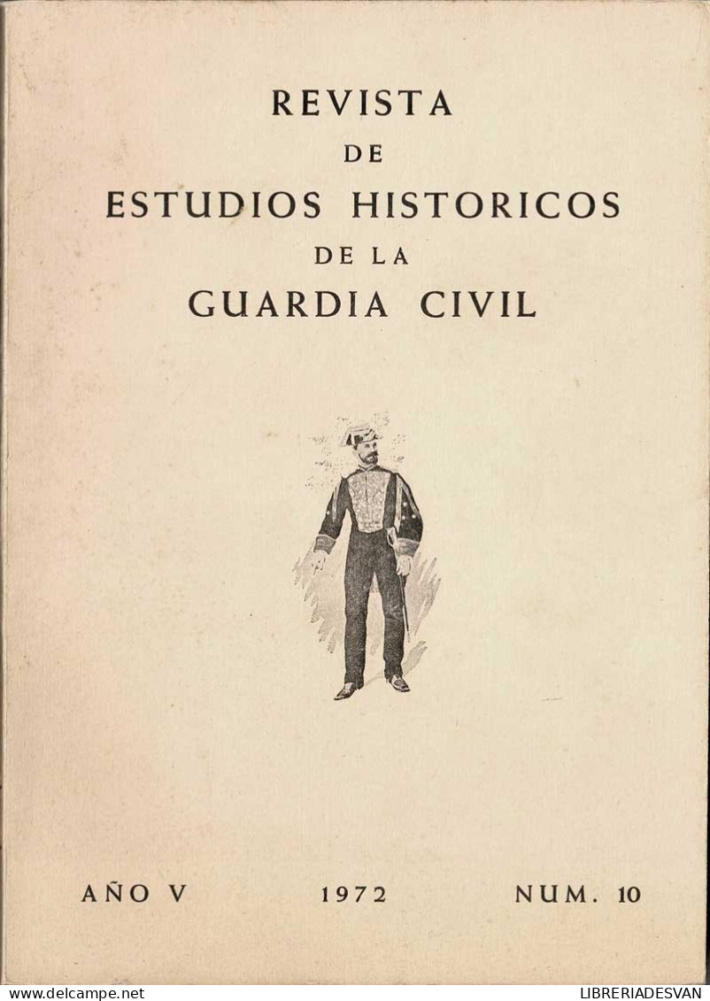 Revista De Estudios Históricos De La Guardia Civil No. 10. 1972 - Non Classificati