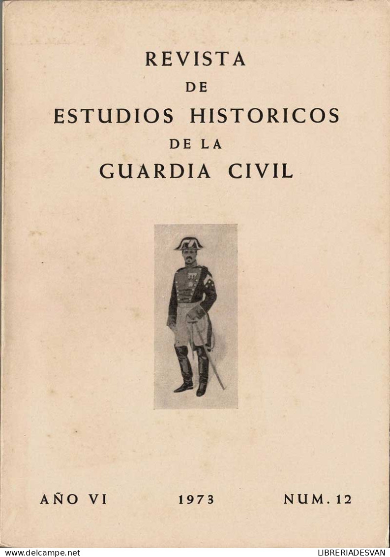 Revista De Estudios Históricos De La Guardia Civil No. 12. 1973 - Ohne Zuordnung