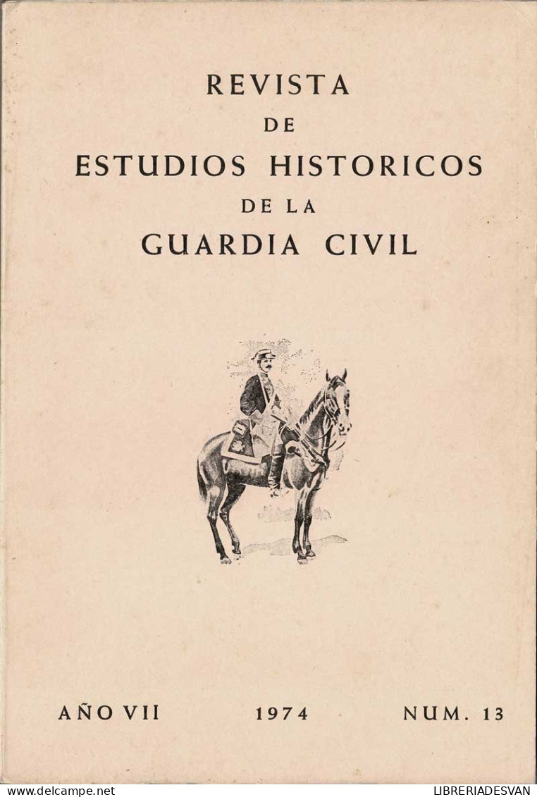 Revista De Estudios Históricos De La Guardia Civil No. 13. 1974 - Ohne Zuordnung