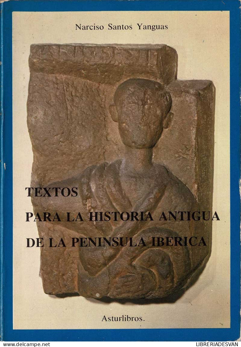 Textos Para La Historia Antigua De La Península Ibérica - Narciso Santos Yanguas - Historia Y Arte