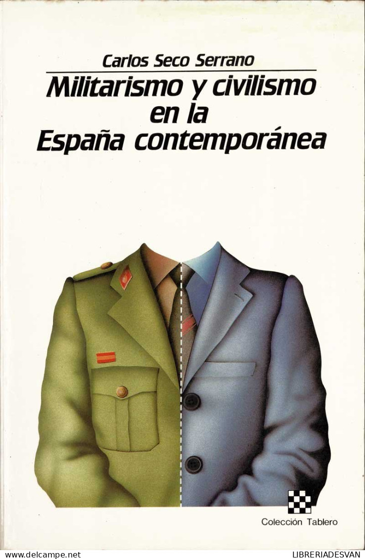 Militarismo Y Civilismo En La España Contemporánea - Carlos Seco Serrano - Gedachten