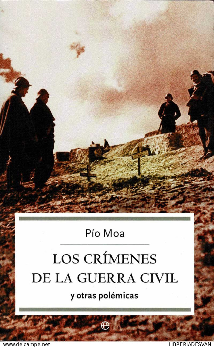 Los Crímenes De La Guerra Civil Y Otras Polémicas - Pío Moa - History & Arts