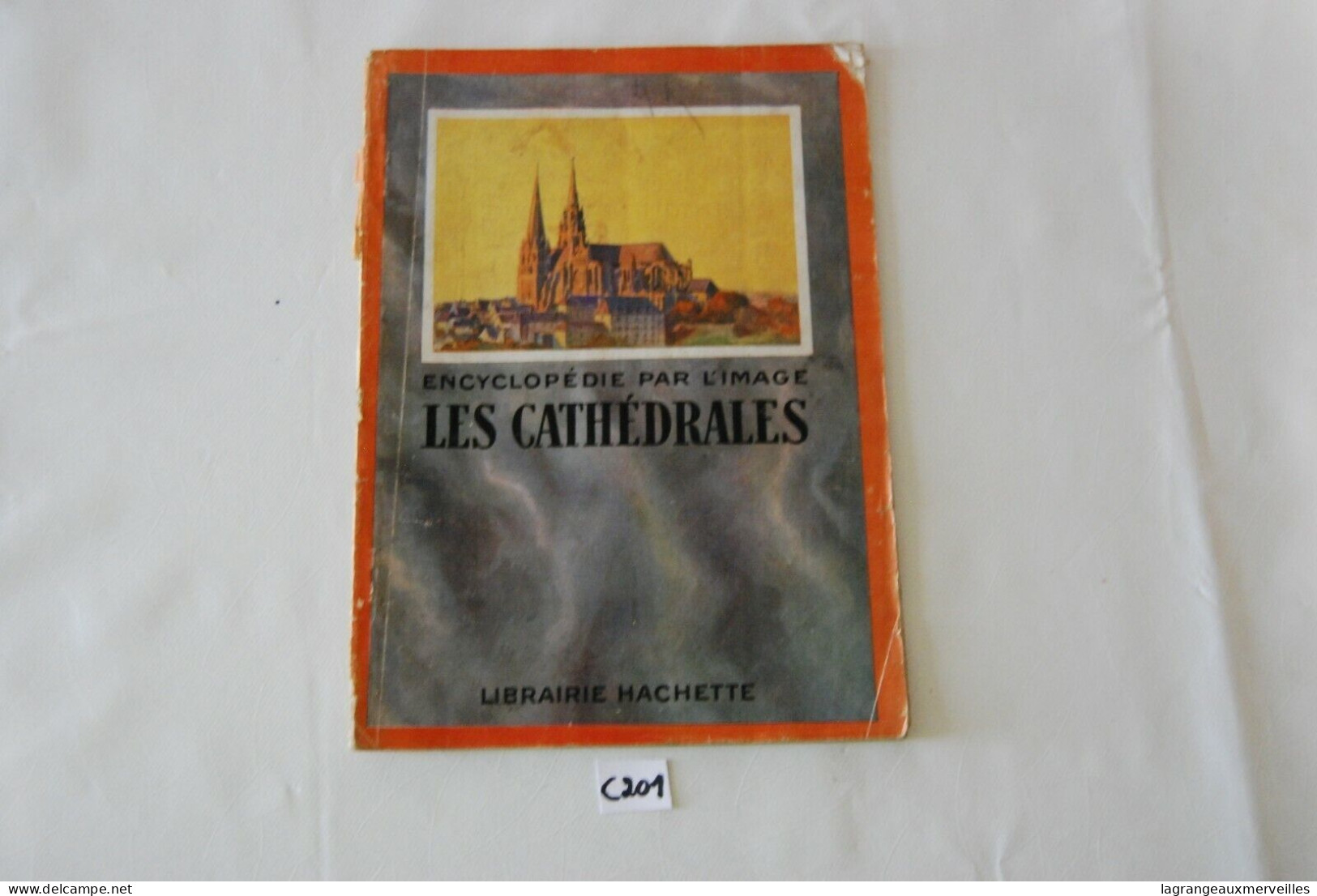 C201 Livret - L'encyclopédie Par L'image - Hachette - Les Cathédrales - Encyclopédies