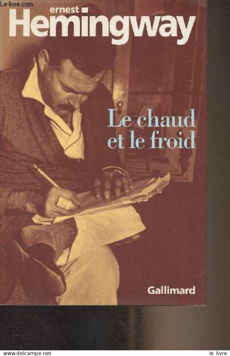 Le Chaud Et Le Froid - Hemingway Ernest - 1995 - Andere & Zonder Classificatie