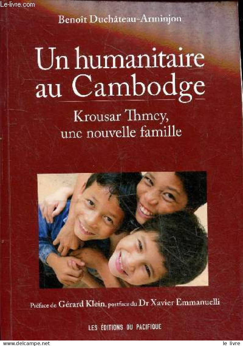 Un Humanitaire Au Cambodge - Krousar Thmey, Une Nouvelle Famille - Dédicace De L'auteur. - Duchâteau-Arminjon Benoît - 2 - Gesigneerde Boeken