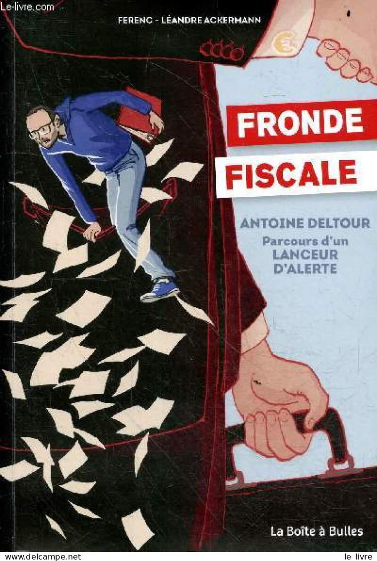 Fronde Fiscale - Antoine Deltour Parcours D'un Lanceur D'alerte - Dédicace De L'auteur. - Ferenc - Ackermann Léandre - 2 - Autographed