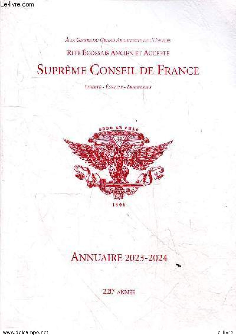 Rites écossais Ancien Et Accepté - Suprême Conseil De France Liberté - égalité - Fraternité - Annuaire 2023-2024 - 220e - Annuaires Téléphoniques