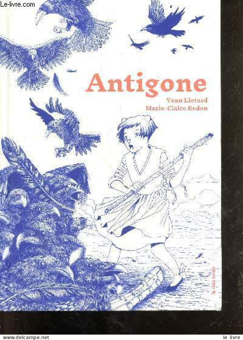 Antigone. - Liotard Yann & Redon Marie-Claire - 2017 - Autres & Non Classés