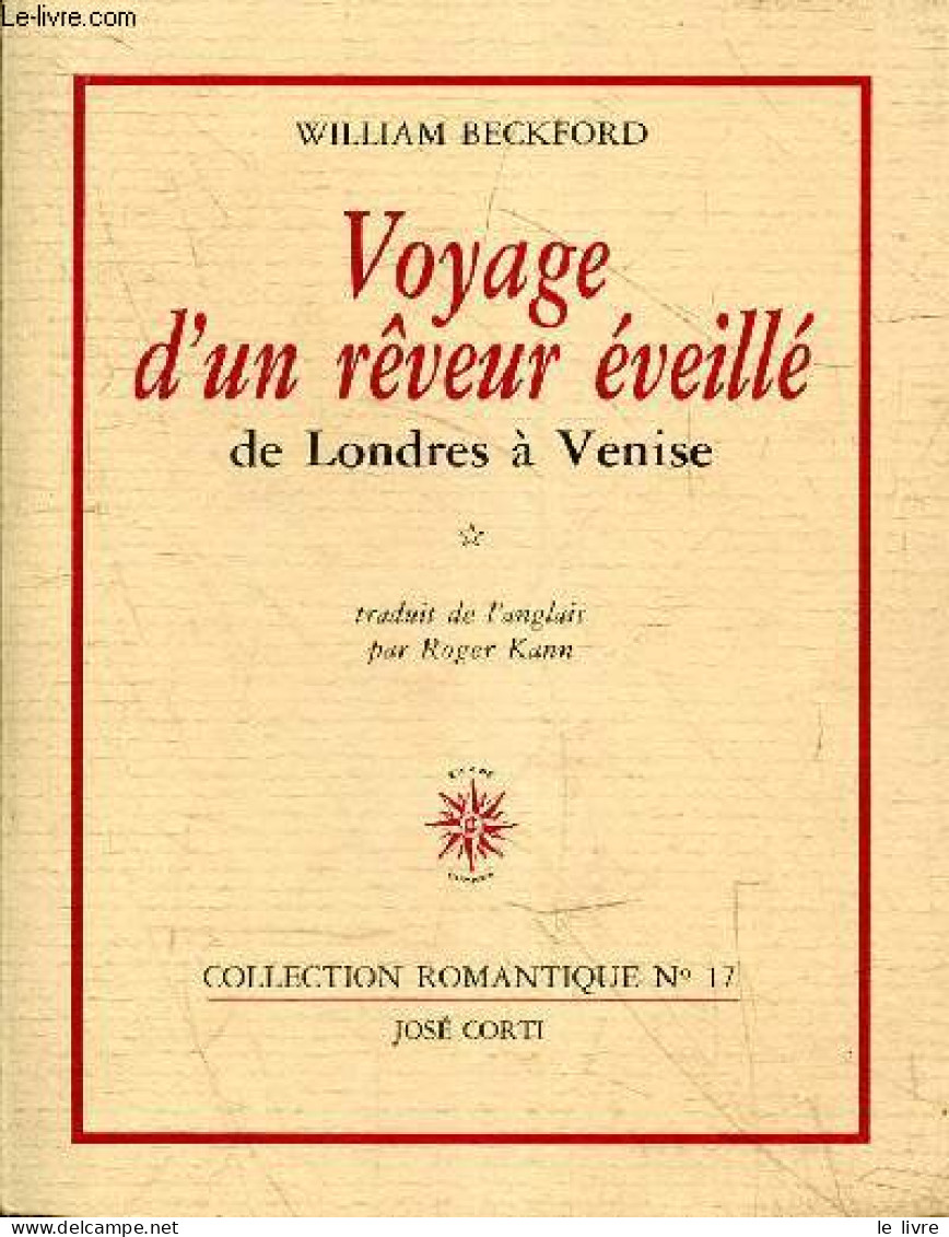 Voyage D'un Rêveur éveillé De Londres à Venise - Collection Romantique N°17 - 2E 2DITION. - Beckford William - 1990 - Altri & Non Classificati