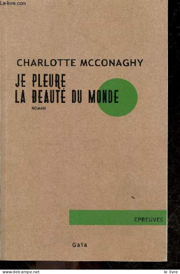 Je Pleure Encore La Beauté Du Monde - Roman - épreuves. - McConaghy Charlotte - 2023 - Altri & Non Classificati